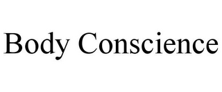 BODY CONSCIENCE