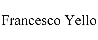 FRANCESCO YELLO
