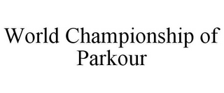 WORLD CHAMPIONSHIP OF PARKOUR