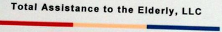 TOTAL ASSISTANCE TO THE ELDERLY, LLC