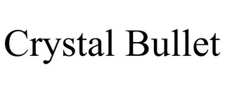 CRYSTAL BULLET
