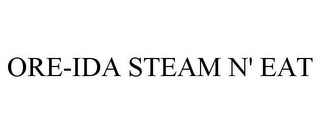 ORE-IDA STEAM N' EAT