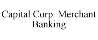 CAPITAL CORP. MERCHANT BANKING