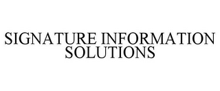 SIGNATURE INFORMATION SOLUTIONS