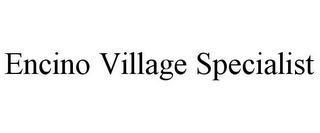 ENCINO VILLAGE SPECIALIST