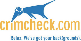 CRIMCHECK.COM RELAX. WE'VE GOT YOUR BACK(GROUNDS).