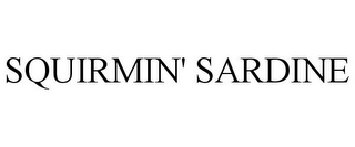 SQUIRMIN' SARDINE