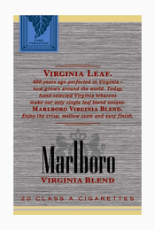 MARLBORO VIRGINIA BLEND FINE TOBACCOS VIRGINIA LEAF.  400 YEARS AGO PERFECTED IN VIRGINIA - NOW GROWN AROUND THE WORLD.  TODAY, HAND-SELECTED VIRGINIA TOBACCOS MAKE OUR ONLY SINGLE LEAF BLEND UNIQUE.  MARLBORO VIRGINIA BLEND.  ENJOY THE CRISP, MELLOW TASTE AND EASY FINISH.  20 CLASS A CIGARETTES