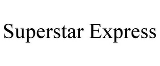 SUPERSTAR EXPRESS