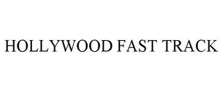 HOLLYWOOD FAST TRACK