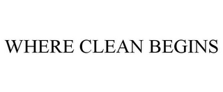 WHERE CLEAN BEGINS