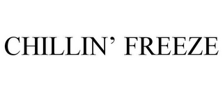 CHILLIN' FREEZE