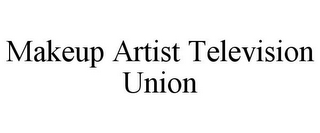 MAKEUP ARTIST TELEVISION UNION