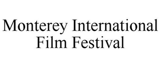 MONTEREY INTERNATIONAL FILM FESTIVAL
