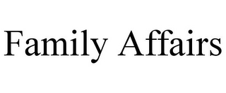 FAMILY AFFAIRS