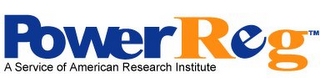 POWERREG A SERVICE OF AMERICAN RESEARCH INSTITUTE