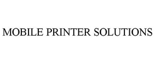 MOBILE PRINTER SOLUTIONS