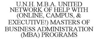 U.N.H. M.B.A. UNITED NETWORK OF HELP WITH (ONLINE, CAMPUS, & EXECUTIVE!) MASTERS OF BUSINESS ADMINISTRATION (MBA) PROGRAMS