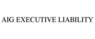 AIG EXECUTIVE LIABILITY