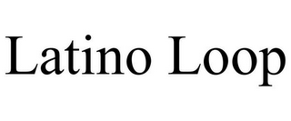 LATINO LOOP