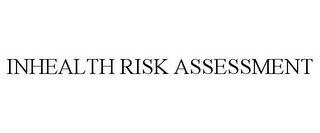 INHEALTH RISK ASSESSMENT