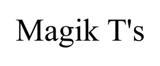 MAGIK T'S