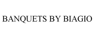 BANQUETS BY BIAGIO