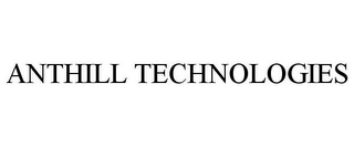 ANTHILL TECHNOLOGIES