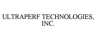 ULTRAPERF TECHNOLOGIES, INC.