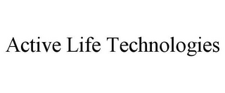 ACTIVE LIFE TECHNOLOGIES