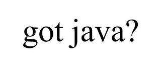 GOT JAVA?