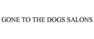 GONE TO THE DOGS SALONS