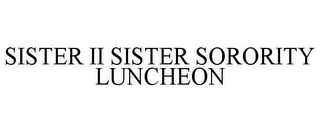 SISTER II SISTER SORORITY LUNCHEON