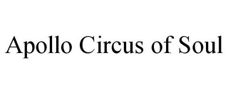 APOLLO CIRCUS OF SOUL