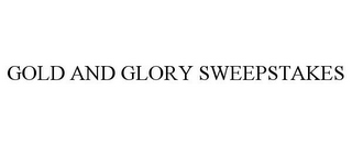 GOLD AND GLORY SWEEPSTAKES