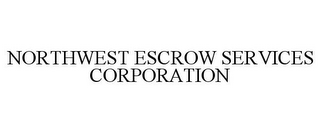 NORTHWEST ESCROW SERVICES CORPORATION