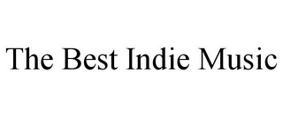 THE BEST INDIE MUSIC