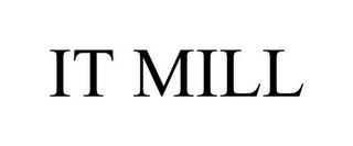 IT MILL