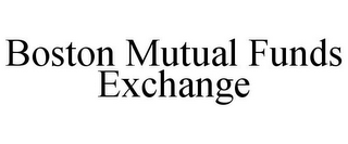 BOSTON MUTUAL FUNDS EXCHANGE