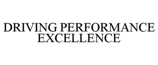 DRIVING PERFORMANCE EXCELLENCE