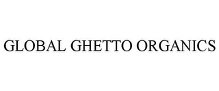 GLOBAL GHETTO ORGANICS