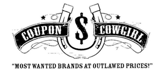 COUPON $ COWGIRL "MOST WANTED BRANDS AT OUTLAWED PRICES!"