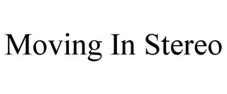 MOVING IN STEREO