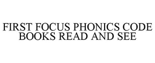 FIRST FOCUS PHONICS CODE BOOKS READ AND SEE