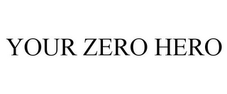 YOUR ZERO HERO