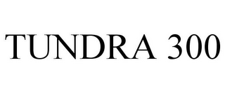 TUNDRA 300