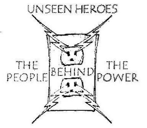 UNSEEN HEROES THE PEOPLE BEHIND THE POWER