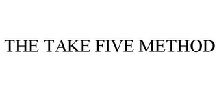 THE TAKE FIVE METHOD