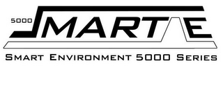 5000 SMART E SMART ENVIRONMENT 5000 SERIES