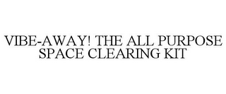 VIBE-AWAY! THE ALL PURPOSE SPACE CLEARING KIT